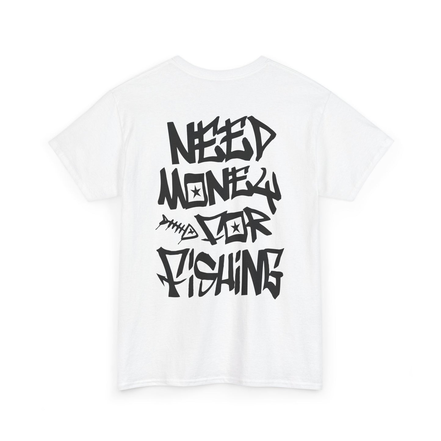 NEED$4FISHING Tee