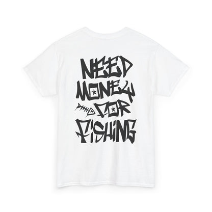 NEED$4FISHING Tee