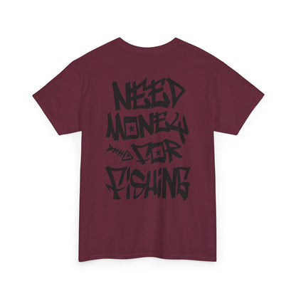 NEED$4FISHING Tee