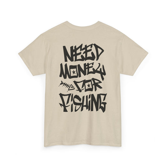 NEED$4FISHING Tee