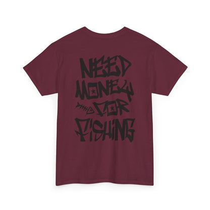 NEED$4FISHING Tee