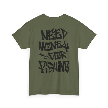 NEED$4FISHING Tee