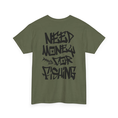 NEED$4FISHING Tee