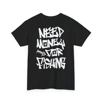 NEED$4FISHING Tee